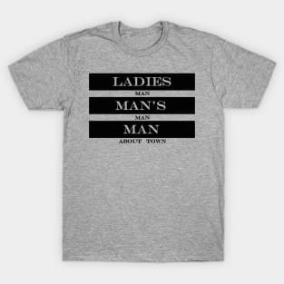 ladies man mans man man about town T-Shirt